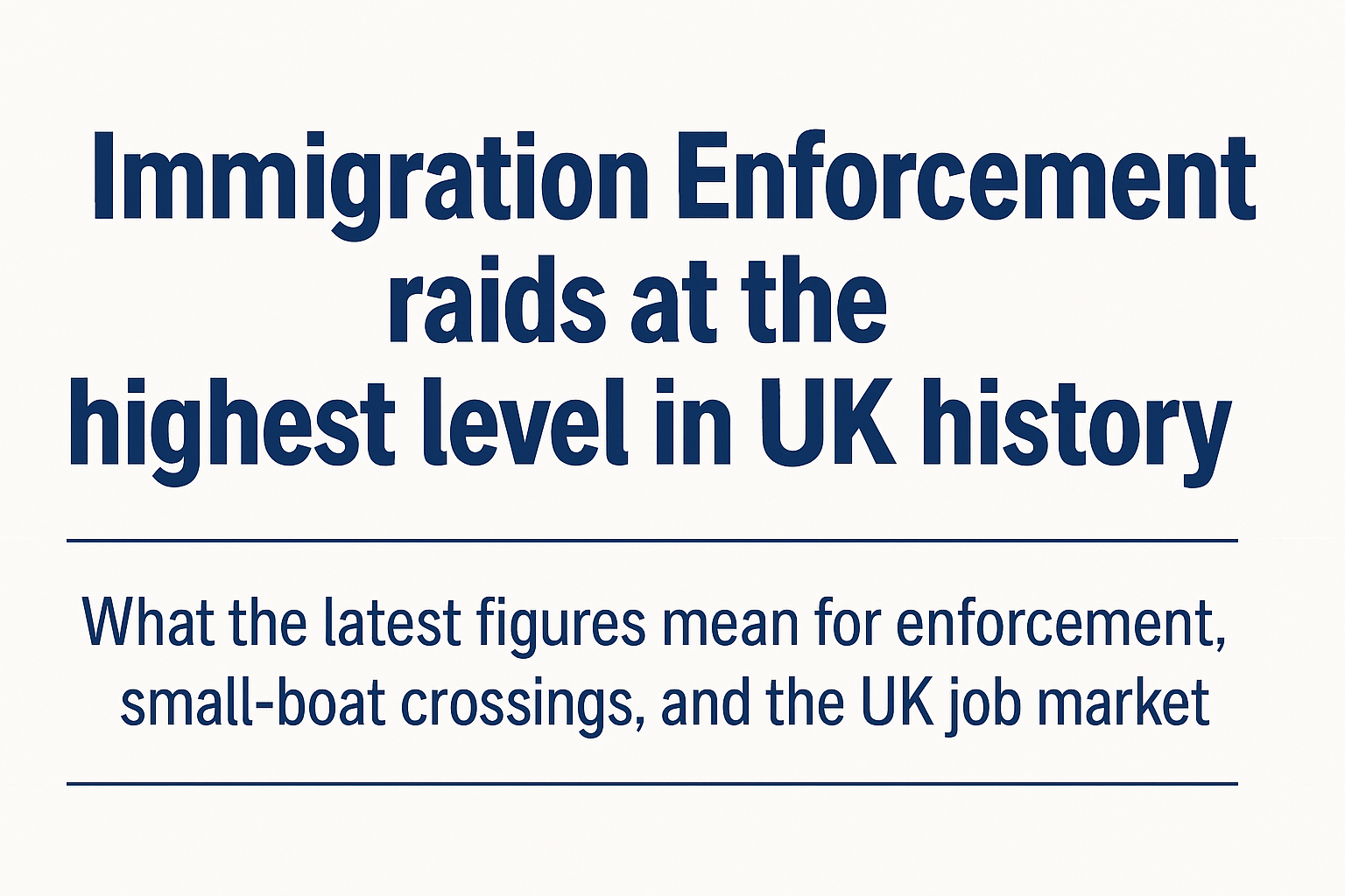 UK immigration enforcement raids reach record levels - comprehensive policy analysis